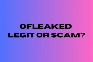 Is Ofleaked Legit or a Scam: Uncovering the Truth